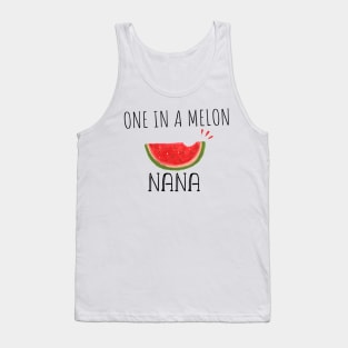 One In A Melon Nana - Funny Watermelon Summertime Gift For Nana Tank Top